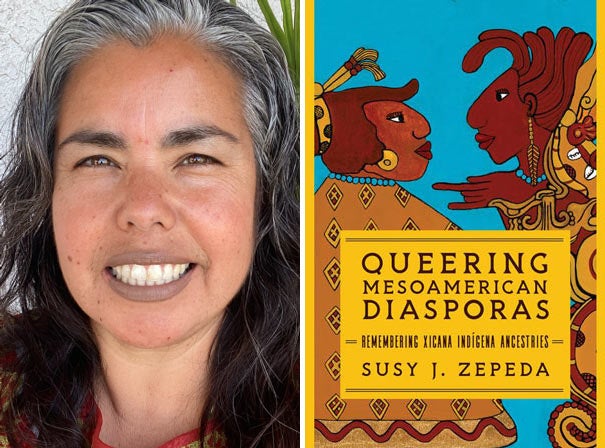 Susy Zepeda, UC Davis faculty, and book cover "Queering Mesoamerican Diasporas"