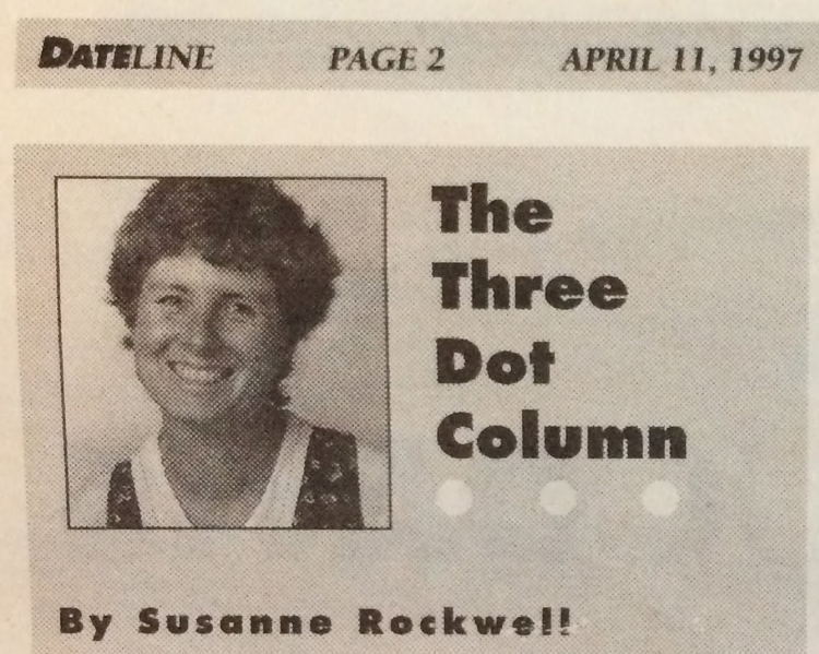 Susanne Rockwell's Dateline column sig, "The Three-Dot Column"