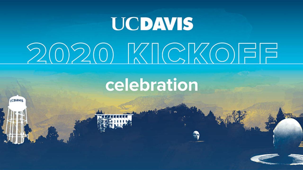 UC Davis 2020 Kickoff Celebration graphic, with landscape drawing (water tower, Eggheads and Mrak Hall).