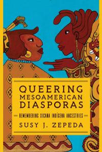 "Queering Mesoamerican Diasporas" book cover