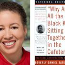 Photo and book cover: Beverly Daniel Tatum and her book Why Are All the Black Kids Sitting Together in the Cafeteria? And Other Conversations About Ra