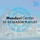 Photo of Mondavi Center with text: Mondavi Center 22-23 Season Playlist